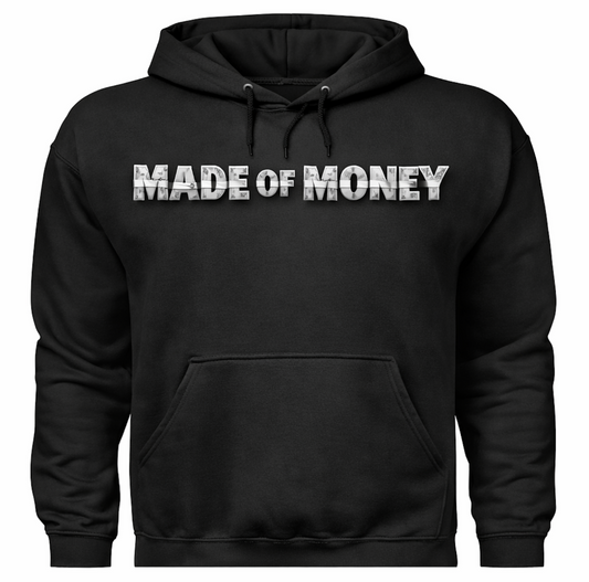 MADE OF MONEY HOODIE - WHITE LETTERS